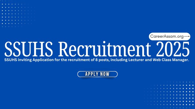 SSUHS Recruitment 2025 - Assam Career