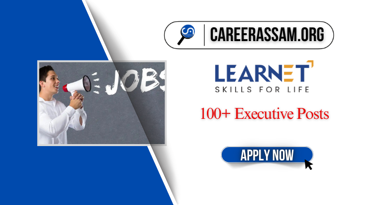 Learnet Skills Limited Recruitment 2024 – 100+ Executive Posts