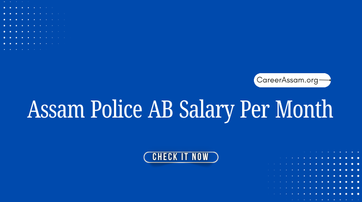 Assam Police AB Salary Per Month