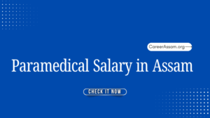 Paramedical Salary in Assam| Salary in Hand | Allowances| Basic Pay