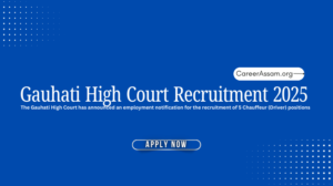 Gauhati High Court Recruitment 2025- Assam Career