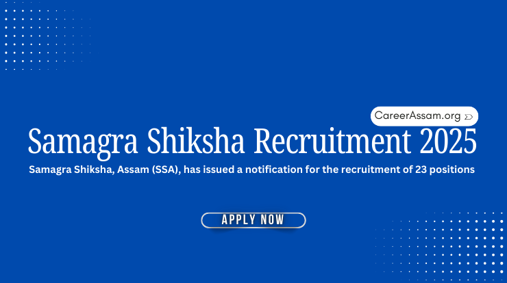 Samagra Shiksha Recruitment 2025 - Assam Career