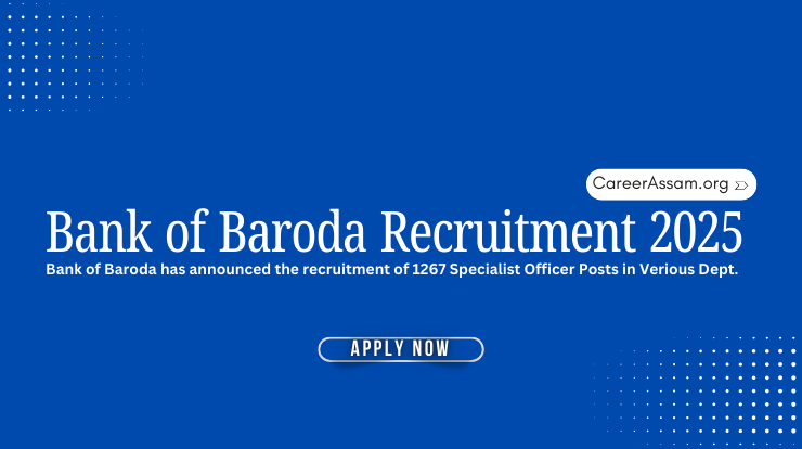 Bank of Baroda Recruitment 2025 - Assam Career