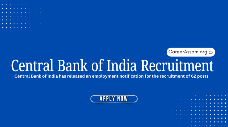 Central Bank of India Recruitment -Assam Career