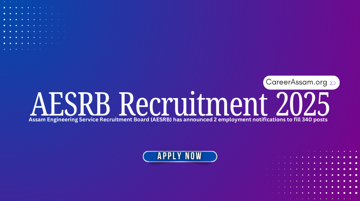 Assam Engineering Service Recruitment Board (AESRB) 2025 - Assam Career