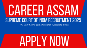 Supreme Court of India Recruitment 2025- Assam Career