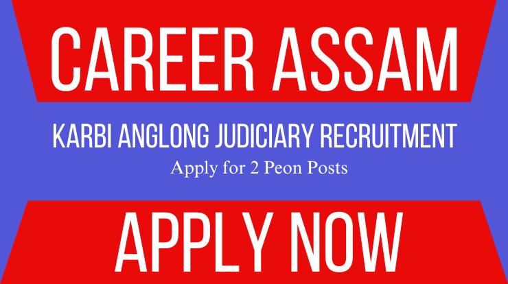 Karbi Anglong Judiciary Recruitment 2025 – Apply for 2 Peon Posts