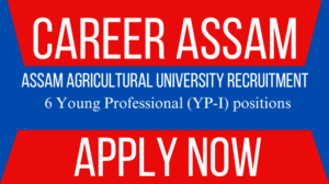 Assam Agricultural University Recruitment 2025: Assam Career