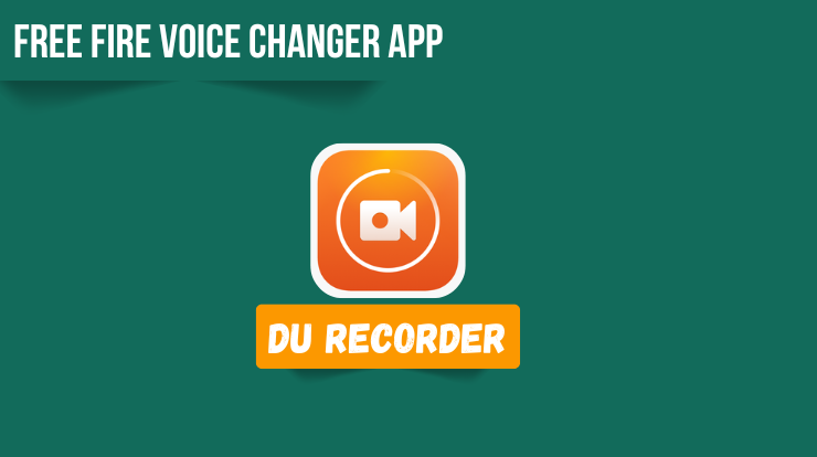 Best Voice Changer App for Free Fire: DU Recorder