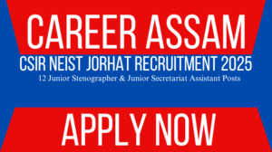 CSIR NEIST Jorhat Recruitment - Assam Career