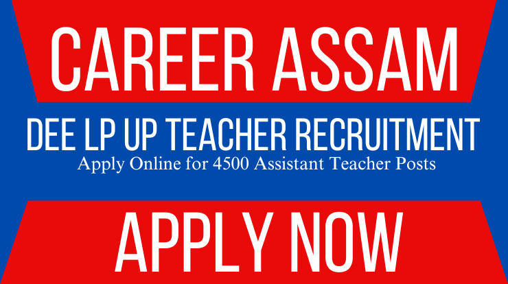 DEE LP UP Teacher Recruitment 2025: Assam Career