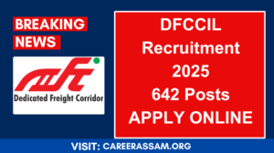 DFCCIL Recruitment 2025 – Assam Career