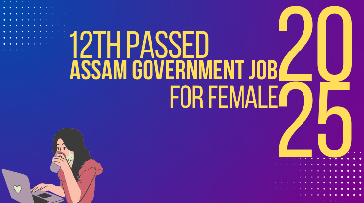 Assam Government Jobs for Female 12th Pass