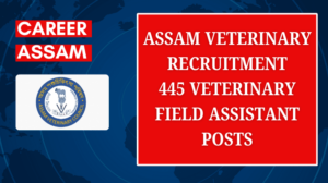 Assam Veterinary Recruitment 2025: Apply for 445 Veterinary Field Assistant Posts